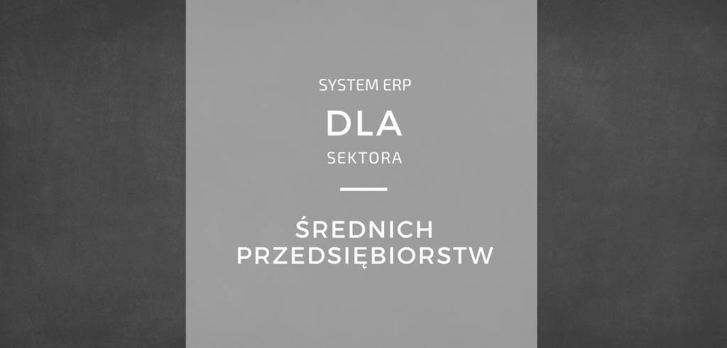 System ERP dla średnich przedsiębiorstw produkcyjnych - ranking w Polsce