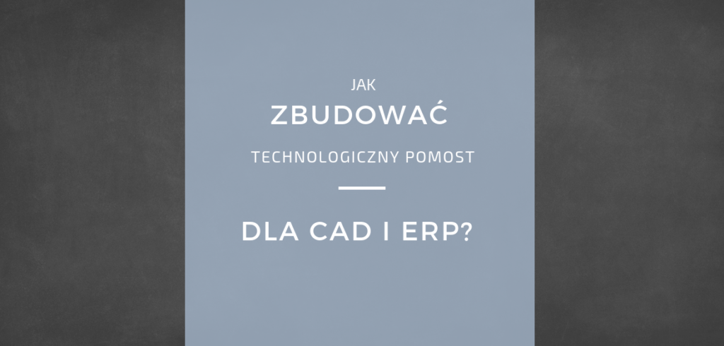 Integracja CAD i ERP - projekty 2d i 3d