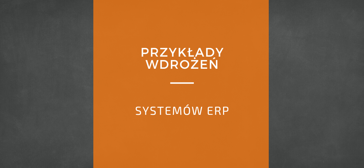 Przykłady wdrożeń systemów ERP